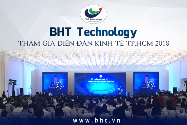 BHT Technology attended the Ho Chi Minh City Economic Forum 2018